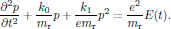 $$
  {{\partial^2 p}\over{\partial t^2}}+{{k_0}\over{m_{\rm r}}}p
    +{{k_1}\over{e m_{\rm r}}}p^2
    ={{e^2}\over{m_{\rm r}}}E(t).\eqno(6)
$$