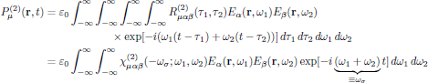 $$
  \eqalign{
    P^{(2)}_{\mu}({\bf r},t)
    &=\varepsilon_0
      \int^{\infty}_{-\infty}\int^{\infty}_{-\infty}
      \int^{\infty}_{-\infty}\int^{\infty}_{-\infty}
        R^{(2)}_{\mu\alpha\beta}(\tau_1,\tau_2)
        E_{\alpha}({\bf r},\omega_1) E_{\beta}({\bf r},\omega_2)
\cr&\qquad\qquad\qquad\times
        \exp[-i(\omega_1(t-\tau_1)+\omega_2(t-\tau_2))]
      \,d\tau_1\,d\tau_2
      \,d\omega_1\,d\omega_2\cr
    &=\varepsilon_0
      \int^{\infty}_{-\infty}\int^{\infty}_{-\infty}
        \chi^{(2)}_{\mu\alpha\beta}(-\omega_{\sigma};\omega_1,\omega_2)
        E_{\alpha}({\bf r},\omega_1) E_{\beta}({\bf r},\omega_2)
        \exp[-i\underbrace{(\omega_1+\omega_2)}_{\equiv\omega_{\sigma}}t]
        \,d\omega_1\,d\omega_2\cr
    }\eqno{(4)}
$$