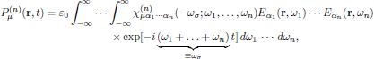 $$
  \eqalign{
    P^{(n)}_{\mu}({\bf r},t)
    &=\varepsilon_0
      \int^{\infty}_{-\infty}\cdots\int^{\infty}_{-\infty}
        \chi^{(n)}_{\mu\alpha_1\cdots\alpha_n}
        (-\omega_{\sigma};\omega_1,\ldots,\omega_n)
        E_{\alpha_1}({\bf r},\omega_1)\cdots
        E_{\alpha_n}({\bf r},\omega_n)
\cr&\qquad\qquad\qquad\times
        \exp[-i\underbrace{(\omega_1+\ldots+\omega_n)}_{
          \equiv\omega_{\sigma}}t]
      \,d\omega_1\,\cdots\,d\omega_n,\cr
    }\eqno{(6)}
$$