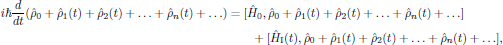 $$
  \eqalign{
    i\hbar{{d}\over{dt}}(\hat{\rho}_0+\hat{\rho}_1(t)+\hat{\rho}_2(t)
      +\ldots+\hat{\rho}_n(t)+\ldots)
      &=[\hat{H}_0,\hat{\rho}_0+\hat{\rho}_1(t)+\hat{\rho}_2(t)
        +\ldots+\hat{\rho}_n(t)+\ldots]\cr
      &\qquad+[\hat{H}_{\rm I}(t),\hat{\rho}_0+\hat{\rho}_1(t)+\hat{\rho}_2(t)
        +\ldots+\hat{\rho}_n(t)+\ldots],\cr
  }
$$