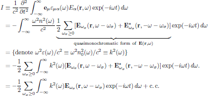 $$
  \eqalign{
   I&\equiv{{1}\over{c^2}}{{\partial^2}\over{\partial t^2}}
      \int^{\infty}_{-\infty}{\bf e}_{\mu}\varepsilon_{\mu\alpha}(\omega)
      E_{\alpha}({\bf r},\omega)\exp(-i\omega t)\,d\omega\cr
    &=-\int^{\infty}_{-\infty}{{\omega^2 n^2(\omega)}\over{c^2}}
      \underbrace{
      {{1}\over{2}}\sum_{\omega_{\sigma}\ge 0}
      [{\bf E}_{\omega_{\sigma}}({\bf r},\omega-\omega_{\sigma})
        +{\bf E}^*_{\omega_{\sigma}}({\bf r},-\omega-\omega_{\sigma})]}_{
        {\rm quasimonochromatic\ form\ of\ }{\bf E}({\bf r},\omega)}
      \exp(-i\omega t)\,d\omega\cr
    &=\{{\rm denote\ }\omega^2\varepsilon(\omega)/c^2
        \equiv\omega^2 n^2_0(\omega)/c^2\equiv k^2(\omega)\}\cr
    &=-{{1}\over{2}}\sum_{\omega_{\sigma}\ge 0}
       \int^{\infty}_{-\infty}k^2(\omega)
       [{\bf E}_{\omega_{\sigma}}({\bf r},\omega-\omega_{\sigma})
         +{\bf E}^*_{\omega_{\sigma}}({\bf r},-\omega-\omega_{\sigma})]
      \exp(-i\omega t)\,d\omega.\cr
    &=-{{1}\over{2}}\sum_{\omega_{\sigma}\ge 0}
       \int^{\infty}_{-\infty}k^2(\omega)
       {\bf E}_{\omega_{\sigma}}({\bf r},\omega-\omega_{\sigma})
      \exp(-i\omega t)\,d\omega + {\rm c.\,c.}\cr
  }
$$