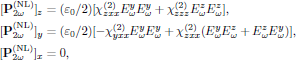 $$
  \eqalign{
    [{\bf P}^{({\rm NL})}_{2\omega}]_z
      &=(\varepsilon_0/2)[\chi^{(2)}_{zxx}
          E^y_{\omega} E^y_{\omega}
        +\chi^{(2)}_{zzz} E^z_{\omega} E^{z}_{\omega}],\cr
    [{\bf P}^{({\rm NL})}_{2\omega}]_y
      &=(\varepsilon_0/2)[-\chi^{(2)}_{yxx} E^y_{\omega} E^{y}_{\omega}
        +\chi^{(2)}_{zxx}
          (E^y_{\omega} E^{z}_{\omega}+E^z_{\omega} E^{y}_{\omega})],\cr
    [{\bf P}^{({\rm NL})}_{2\omega}]_x
      &=0,\cr
  }
$$