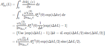 $$
  \eqalign{
    A^z_{2\omega}(L)
      &=\int^L_0{{\partial A^z_{2\omega}(z)}\over{\partial x}}\,dx\cr
      &=\int^L_0 i{{\omega\chi^{(2)}_{zxx}}\over{2 n_{{2\omega}_z}} c}
        A^y_{\omega}{}^2(0)\exp(i\Delta k x)\,dx\cr
      &={{\omega\chi^{(2)}_{zxx}}\over{2 n_{{2\omega}_z}} c}
        A^y_{\omega}{}^2(0){{1}\over{\Delta k}}[\exp(i\Delta k L)-1]\cr
      &=\big\{{\rm Use\ }[\exp(i\Delta k L)-1]/\Delta k
           =iL\exp(i\Delta k L/2)\sinc(\Delta k L/2)\big\}\cr
      &=i{{\omega\chi^{(2)}_{zxx} L}\over{2 n_{{2\omega}_z}} c}
        A^y_{\omega}{}^2(0)\exp(i\Delta k L/2)\sinc(\Delta k L/2).\cr
  }
$$